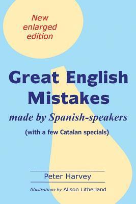Peter Harvey - Great English Mistakes: made by Spanish-speakers with a few Catalan specials, Häftad