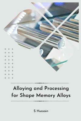 bokomslag Alloying and Processing for Shape Memory Alloys