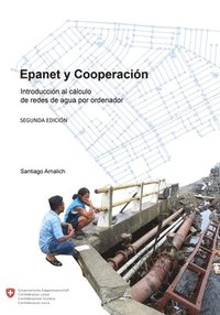 bokomslag Epanet y Cooperacion. Introducción al cálculo de redes de agua por ordenador