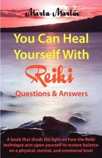 bokomslag You Can Heal Yourself with Reiki - Questions and Answers