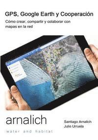 bokomslag GPS y Google Earth en Cooperacion: Como crear, compartir y colaborar con mapas en la red