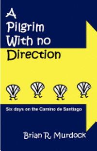 A Pilgrim with no Direction: Six days on the Camino de Santiago 1