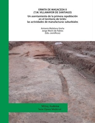 bokomslag Ermita de Magaceda II (T.M. Villamayor de Santiago). Un asentamiento de la primera repoblación en el territorio de Uclés: las actividades de manufactu