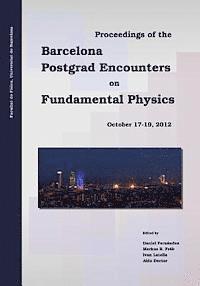 Proceedings of the Barcelona Postgrad Encounters on Fundamental Physics 1