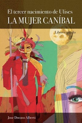 Jose Docavo Alberti - El tercer nacimiento de Ulises. Libro Segundo. La Mujer Caníbal, Häftad