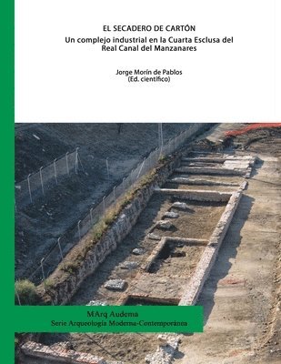 bokomslag El Secadero de Cartón. Un complejo industrial en la Cuarta Esclusa del Real Canal del Manzanares