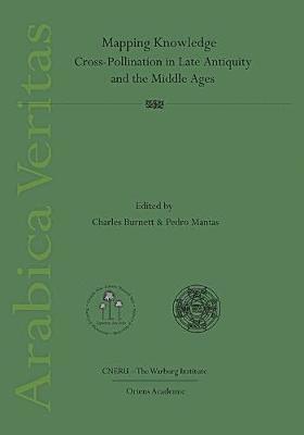Charles Burnett, Pedro Mantas-España - Mapping Knowledge: Cross-Pollination in Late Antiquity and the Middle Ages : (Arabica Veritas, vol. I), Inbunden