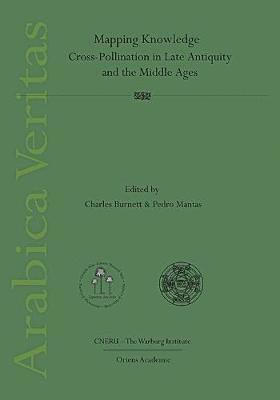 Mapping Knowledge: Cross-Pollination in Late Antiquity and the Middle Ages 1