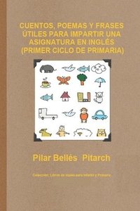 bokomslag Cuentos, Poemas Y Frases Útiles Para Impartir Una Asignatura En Inglés (Primer Ciclo de Primaria)