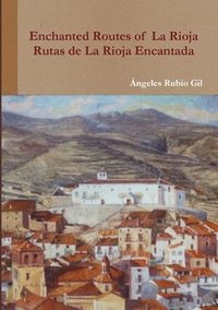 bokomslag Routes of Enchanted La Rioja. Rutas de la Rioja Encantada.