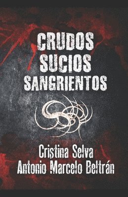 Antonio Marcelo Beltrán - Crudos, Sucios, Sangrientos, Häftad