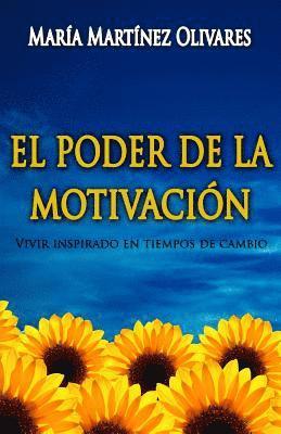 Maria Martinez Olivares - El Poder de la Motivación: Vivir inspirado en tiempos de cambio, Häftad