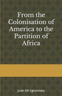 bokomslag From the colonization OF AMERICA to the partition OF AFRICA