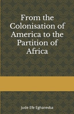 bokomslag From the colonization OF AMERICA to the partition OF AFRICA