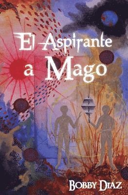 El Aspirante a Mago: Un viaje hasta el centro de tu Corazon 1