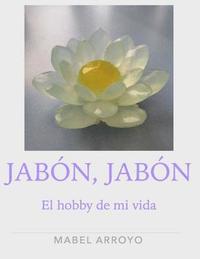 bokomslag Jabon, Jabon.: El hobby de mi vida