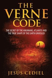 bokomslag The Verne Code: The secret of the Anunnaki, Atlantis and the true shape of the Earth unveiled