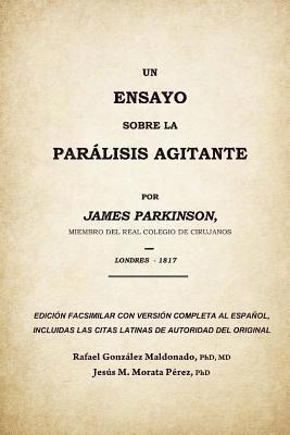 Jesus Maria Morata Perez, Rafael Gonzalez Maldonado - Un ensayo sobre la parálisis agitante, James Parkinson 1817: Edición facsimilar del original con versión completa al español, Häftad