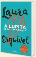 Laura Esquivel - Lupita le gutaba planchar, Häftad