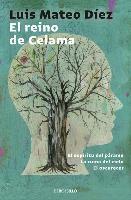 bokomslag El reino de Celama : El espíritu del páramo ; La ruina del cielo ; El oscurecer