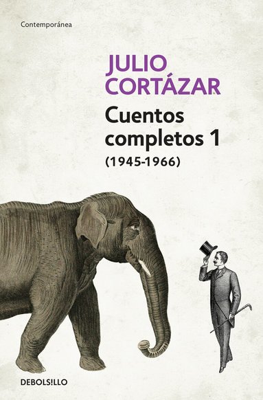Julio Cortázar - Cuentos Completos 1 (1945-1966). Julio Cortázar / Complete Short Stories, Book 1 , (1945-1966) Julio Cortazar, Häftad