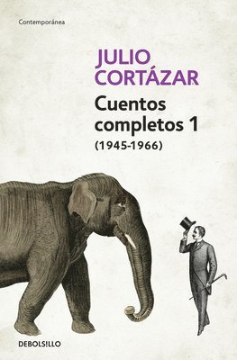 Cuentos Completos 1 (1945-1966). Julio Cortzar / Complete Short Stories, Book 1  , (1945-1966) Julio Cortazar 1
