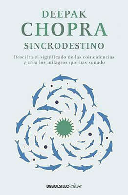 bokomslag Sincrodestino / The Spontaneus Fulfillment Of Desire: Harnessing The Infinite Po Wer Of Coincidence