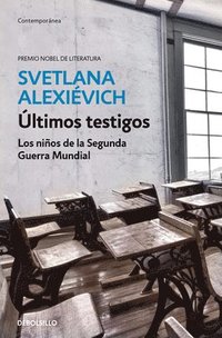 bokomslag Últimos Testigos: Los Niños de la Segunda Guerra Mundial/ Secondhand Time: The Last of the Soviets: Los Niños de la Segunda Guerra Mundial