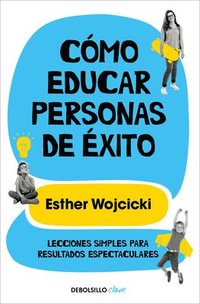 bokomslag Cómo Educar Personas de Éxito / How to Raise Successful People