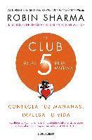 El Club de las 5 de la mañana : controla tus mañanas, impulsa tu vida