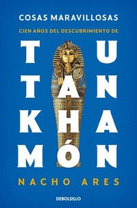 bokomslag Cosas Maravillosas. Cien Años del Descubrimiento de Tutankhamón / The Discovery of Tutankhamun's Tomb