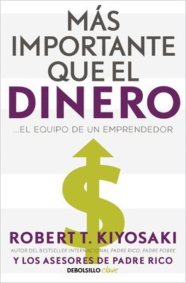 Más Importante Que El Dinero. El Equipo de Un Emprendedor / More Important Than Money 1