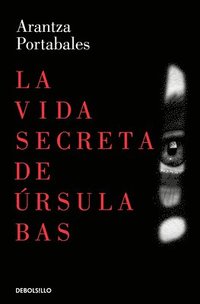 bokomslag La Vida Secreta de Úrsula Bas / The Secret Life of Ursula Bas