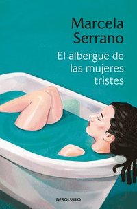 bokomslag El Albergue de Las Mujeres Tristes / The Retreat Forheartbroken Women
