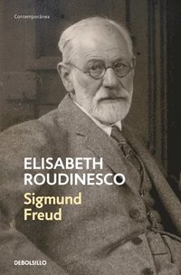 bokomslag Sigmund Freud: En Su Tiempo Y El Nuestro / Freud: In His Time and Ours