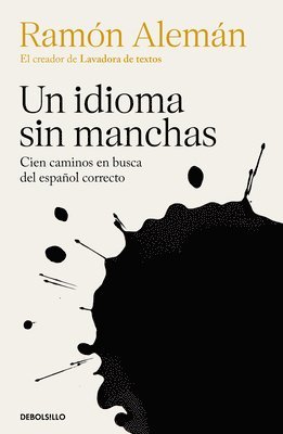 bokomslag Un Idioma Sin Manchas: Cien Caminos En Busca del Español Correcto / An Unblemish Ed Language. One Hundred Roads in the Quest for Correction in Spanish