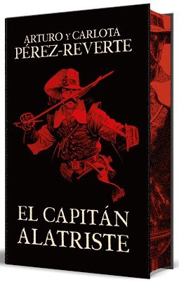 Arturo Perez-Reverte, Carlota Pérez-Reverte - El Capitán Alatriste (Edición Especial Limitada Con Cantos Pintados) / Captain Alatriste (Limited Edition with Sprayed Edges), Inbunden