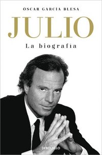 bokomslag Julio Iglesias. La Biografía / Julio Iglesias: The Biography