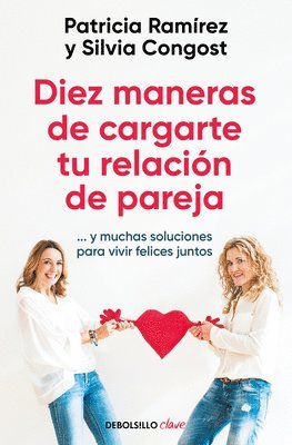 Diez Maneras de Cargarte Tu Relación de Pareja...Y Muchas Soluciones Para Vivir Felices Juntos / Ten Ways to Kill Your Relationship 1