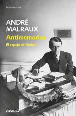 André Malraux - Antimemorias (El Espejo del Limbo 1) / Anti-Memoirs, Häftad