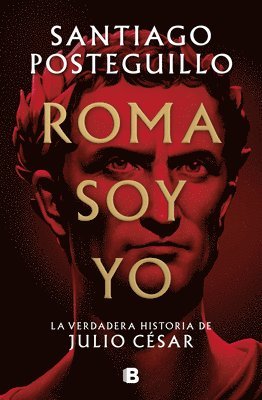 bokomslag Roma Soy Yo: La Verdadera Historia de Julio César / I Am Rome