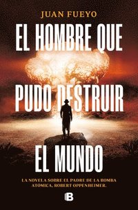 bokomslag El Hombre Que Pudo Destruir El Mundo / The Man Who Could Destroy the World
