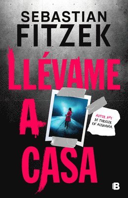 Sebastian Fitzek - Llévame a Casa / Walk Me Home, Häftad