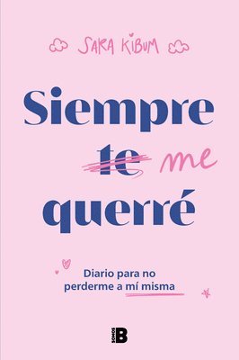 bokomslag Siempre Me Querré Diario Para No Perderme a Mí Misma / I Will Always Love Myself