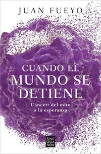 bokomslag Cuando El Mundo Se Detiene. Cáncer: del Mito a la Esperanza / When the World Sto P S: Cancer. from Myth to Hope