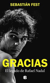bokomslag Gracias: El Legado de Rafael Nadal / Thank You: Rafa's Legacy