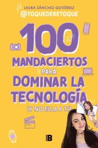 bokomslag 100 Mandaciertos Para Dominar La Tecnología (Y No Ella a Ti) / 100 Commandments to Take Charge of Technology (Before It Controls You)