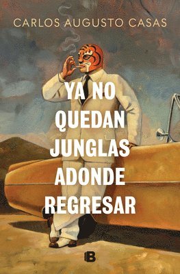 Carlos Augusto Casas - YA No Quedan Junglas Adonde Regresar / There Are No Jungles Left to Return to, Häftad