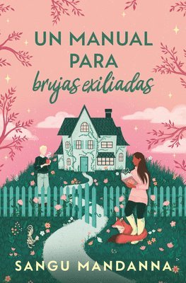 Sangu Mandanna - Un Manual Para Brujas Exiliadas / A Witch's Guide to Magical Innkeeping, Häftad