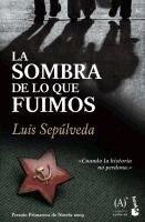 Luis Sepulveda - La sombra de lo que fuimos, Häftad
